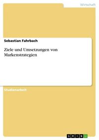 Produktbild: Ziele und Umsetzungen von Markenstrategien