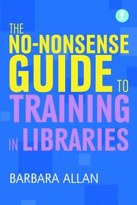 Produktbild: The No-nonsense Guide to Training in Libraries