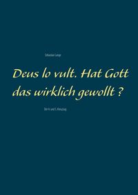 Produktbild: Deus lo vult. Hat Gott das wirklich gewollt ?