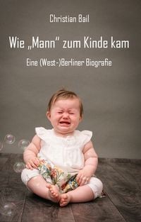 Produktbild: Wie &bdquo;Mann&ldquo; zum Kinde kam