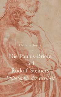 Produktbild: Die Paulus-Briefe und Rudolf Steiners Philosophie der Freiheit