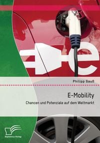 Produktbild: E-Mobility: Chancen und Potenziale auf dem Weltmarkt