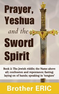 Produktbild: Prayer, Yeshua and the Sword Spirit (How Then Shall We Pray, #2)