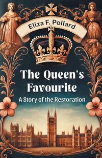 Produktbild: The Queen's Favourite A Story Of The Restoration
