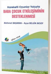 Produktbild: Hareketli Oyunlar Yoluyla Baba Cocuk Etkilesimin Desteklenmesi