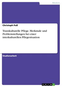 Produktbild: Transkulturelle Pflege. Merkmale und Problemstellungen bei einer interkulturellen Pflegesituation