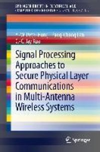 Produktbild: Signal Processing Approaches to Secure Physical Layer Communications in Multi-Antenna Wireless Systems
