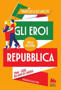Produktbild: Gli eroi della nostra Repubblica. 1946-2026. 80 anni di libert&agrave;