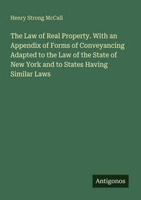 Produktbild: The Law of Real Property. With an Appendix of Forms of Conveyancing Adapted to the Law of the State of New York and to States Having Similar Laws