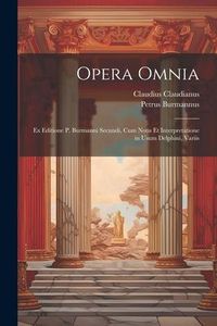 Produktbild: Opera omnia; ex editione P. Burmanni secundi, cum notis et interpretatione in usum Delphini, variis