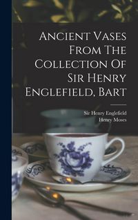 Produktbild: Ancient Vases From The Collection Of Sir Henry Englefield, Bart