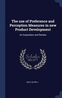 Produktbild: The use of Preference and Perception Measures in new Product Development
