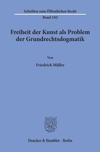 Bild vom Artikel Freiheit der Kunst als Problem der Grundrechtsdogmatik. vom Autor Friedrich Müller
