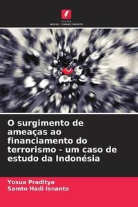 Produktbild: O surgimento de amea&ccedil;as ao financiamento do terrorismo - um caso de estudo da Indon&eacute;sia