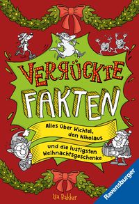 Produktbild: Verr&uuml;ckte Fakten - Frohe Weihnachten! Alles &uuml;ber Wichtel, den Nikolaus und die lustigsten Weihnachtsgeschenke