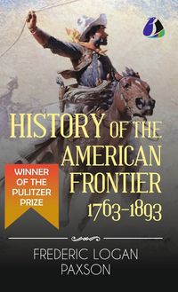 Produktbild: History of the American Frontier - 1763-1893 (Hardcover Library Edition)