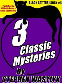 Produktbild: Black Cat Thrillogy #4: 3 Mysteries by Stephen Wasylyk