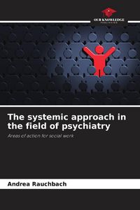 Produktbild: The systemic approach in the field of psychiatry