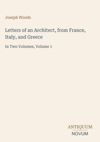 Produktbild: Letters of an Architect, from France, Italy, and Greece
