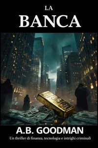 Produktbild: La Banca: Un thriller di finanza, tecnologia e intrighi criminali