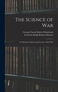 Produktbild: The Science of War: A Collection of Essays and Lectures, 1892-1903