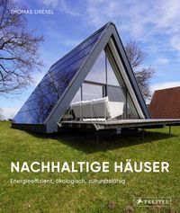 Bild vom Artikel Nachhaltige Häuser - Energieeffizient, ökologisch, zukunftsfähig - Neubauten und Umbauten 30 Häuser vom Autor Thomas Drexel