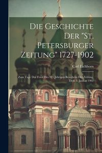 Produktbild: Die Geschichte Der "St. Petersburger Zeitung" 1727-1902