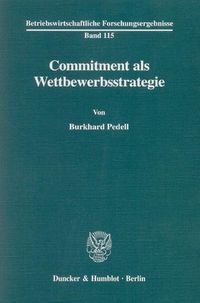Bild vom Artikel Commitment als Wettbewerbsstrategie. vom Autor Burkhard Pedell