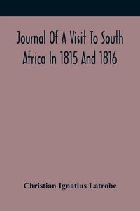 Produktbild: Journal Of A Visit To South Africa In 1815 And 1816, With Some Account Of The Missionary Settlements Of The United Brethren, Near The Cape Of Good Hope