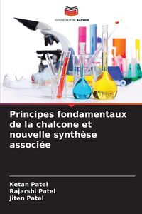Produktbild: Principes fondamentaux de la chalcone et nouvelle synth&egrave;se associ&eacute;e