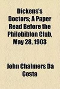 Produktbild: Dickens's Doctors; A Paper Read Before the Philobiblon Club, May 28, 1903