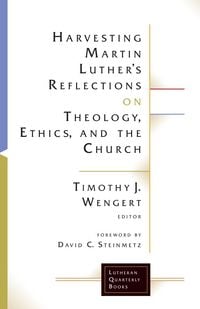 Produktbild: Harvesting Martin Luther's Reflections on Theology, Ethics, and the Church