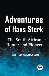 Produktbild: Adventures of Hans Sterk The South African Hunter and Pioneer