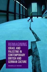 Produktbild: Reimagining Israel and Palestine in Contemporary British and German Culture