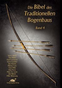 Produktbild: Die Bibel des traditionellen Bogenbaus / Die Bibel des traditionellen Bogenbaus Band 4