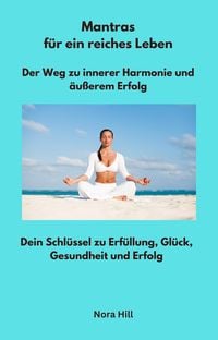 Produktbild: Mantras f&uuml;r ein reiches Leben - Der Weg zu innerer Harmonie und &auml;u&szlig;erem Erfolg