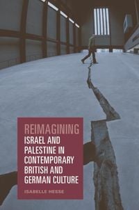 Produktbild: Reimagining Israel and Palestine in Contemporary British and German Culture