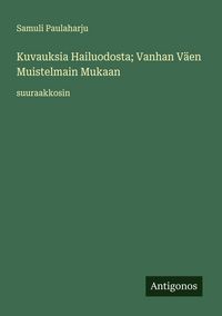 Produktbild: Kuvauksia Hailuodosta; Vanhan V&auml;en Muistelmain Mukaan