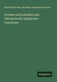 Produktbild: Formeln und Lehrs&auml;tze zum Gebrauche der elliptischen Functionen