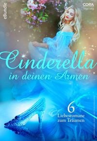 Produktbild: Cinderella in deinen Armen - Liebesromane zum Tr&auml;umen
