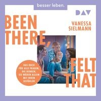 Produktbild: Been there, felt that. Das Buch f&uuml;r alle Frauen, die denken, sie w&auml;ren allein mit ihren Gef&uuml;hlen