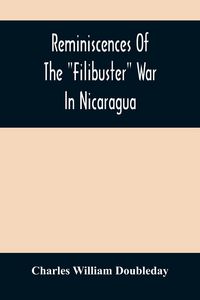 Produktbild: Reminiscences Of The "Filibuster" War In Nicaragua