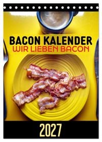 Produktbild: Bacon Kalender - Wir lieben Bacon (Tischkalender 2027 DIN A5 hoch), CALVENDO Monatskalender