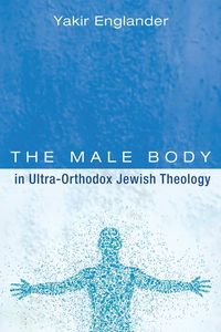 Produktbild: The Male Body in Ultra-Orthodox Jewish Theology