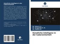 Produktbild: B. A ., U: K&uuml;nstliche Intelligenz in der Cybersicherheit