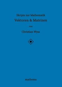 Produktbild: Skripte zur Mathematik - Vektoren & Matrizen