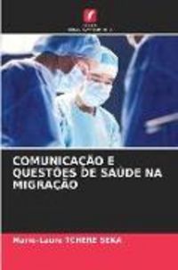 Produktbild: Comunica&ccedil;&atilde;o E Quest&otilde;es De Sa&uacute;de Na Migra&ccedil;&atilde;o