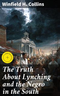 Produktbild: The Truth About Lynching and the Negro in the South