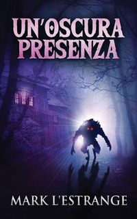 Produktbild: Un'oscura Presenza: Un Romanzo Di Mistero E Orrore