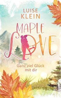 Produktbild: Maple Love - Ganz viel Gl&uuml;ck mit dir
